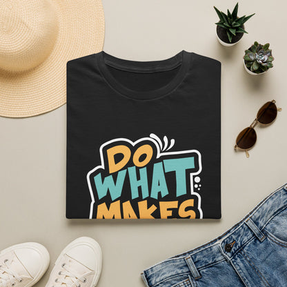 Do What Makes You Happy T‑Shirt — Inspirational Graphic Tee